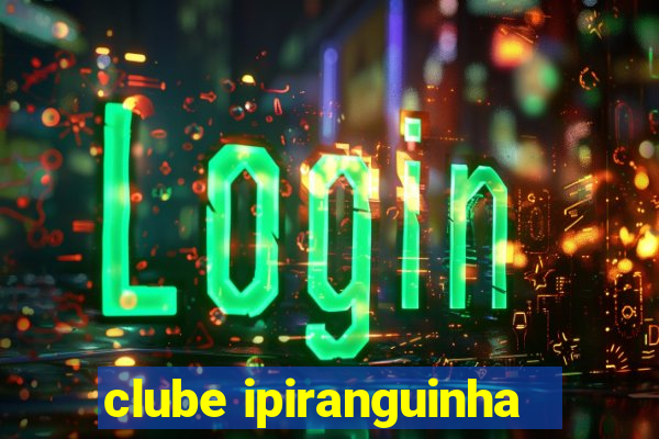 clube ipiranguinha